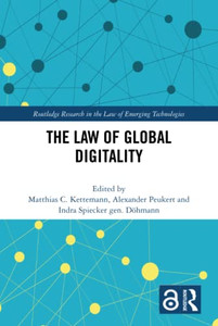 The Law Of Global Digitality (Routledge Research In The Law Of Emerging Technologies) The Law Of Global Digitality (Routledge Research In The Law Of Emerging Technologies)