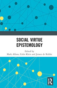 Social Virtue Epistemology Social Virtue Epistemology