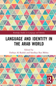 Language And Identity In The Arab World (Routledge Studies In Language And Identity) Language And Identity In The Arab World (Routledge Studies In Language And Identity)