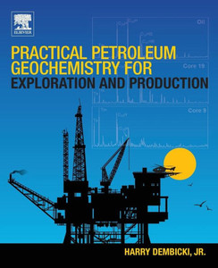 Practical Petroleum Geochemistry For Exploration And Production