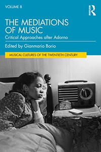 The Mediations Of Music (Musical Cultures Of The Twentieth Century)