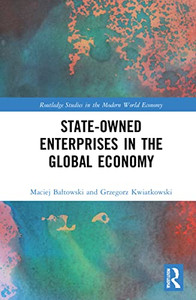State-Owned Enterprises In The Global Economy (Routledge Studies In The Modern World Economy) State-Owned Enterprises In The Global Economy (Routledge Studies In The Modern World Economy)
