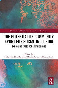 The Potential Of Community Sport For Social Inclusion: Exploring Cases Across The Globe (Sport In The Global Society Contemporary Perspectives) The Potential Of Community Sport For Social Inclusion: Exploring Cases Across The Globe (Sport In The Global Society Contemporary Perspectives)