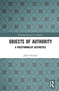 Objects Of Authority (Routledge Research In Aesthetics)