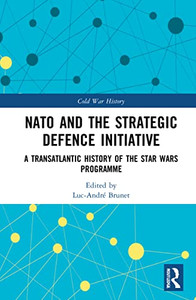 Nato And The Strategic Defence Initiative (Cold War History) Nato And The Strategic Defence Initiative (Cold War History)