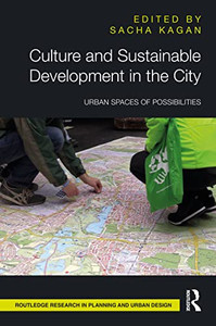 Culture And Sustainable Development In The City: Urban Spaces Of Possibilities (Routledge Research In Planning And Urban Design) Culture And Sustainable Development In The City: Urban Spaces Of Possibilities (Routledge Research In Planning And Urban Design)