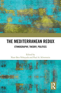 The Mediterranean Redux: Ethnography, Theory, Politics