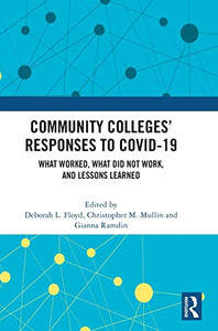 Community Colleges Responses To Covid-19: What Worked, What Did Not Work, And Lessons Learned Community Colleges Responses To Covid-19: What Worked, What Did Not Work, And Lessons Learned