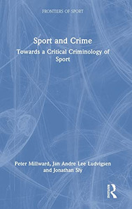 Sport And Crime (Frontiers Of Sport)
