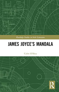 James JoyceS Mandala (Routledge Studies In Irish Literature) James JoyceS Mandala (Routledge Studies In Irish Literature)