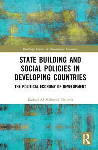 State Building And Social Policies In Developing Countries (Routledge Studies In Development Economics) State Building And Social Policies In Developing Countries (Routledge Studies In Development Economics)