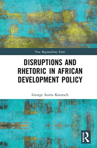 Disruptions And Rhetoric In African Development Policy (New Regionalisms Series)