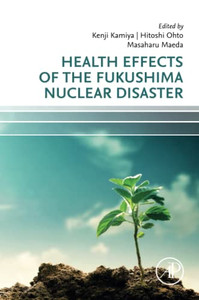 Health Effects Of The Fukushima Nuclear Disaster Health Effects Of The Fukushima Nuclear Disaster