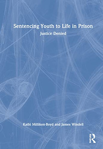Sentencing Youth To Life In Prison: Justice Denied