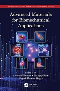 Advanced Materials For Biomechanical Applications (Mathematical Engineering, Manufacturing, And Management Sciences) Advanced Materials For Biomechanical Applications (Mathematical Engineering, Manufacturing, And Management Sciences)