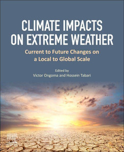 Climate Impacts On Extreme Weather: Current To Future Changes On A Local To Global Scale Climate Impacts On Extreme Weather: Current To Future Changes On A Local To Global Scale
