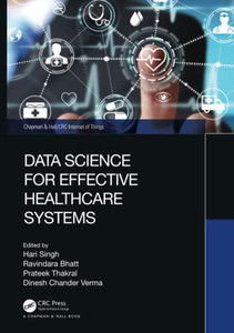 Data Science For Effective Healthcare Systems (Chapman & Hall/Crc Internet Of Things)