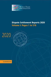 Dispute Settlement Reports 2020: Volume 1, Pages 1 To 518 (World Trade Organization Dispute Settlement Reports)