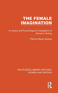 The Female Imagination (Routledge Library Editions: Women And Writing) The Female Imagination (Routledge Library Editions: Women And Writing)