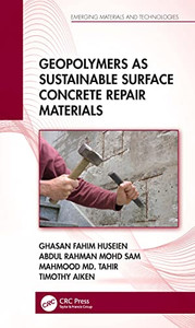 Geopolymers As Sustainable Surface Concrete Repair Materials (Emerging Materials And Technologies) Geopolymers As Sustainable Surface Concrete Repair Materials (Emerging Materials And Technologies)