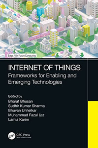 Internet Of Things: Frameworks For Enabling And Emerging Technologies (Edge Ai In Future Computing)