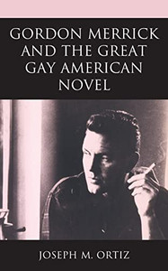 Gordon Merrick And The Great Gay American Novel Gordon Merrick And The Great Gay American Novel