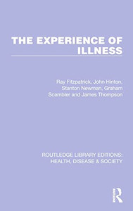 The Experience Of Illness (Routledge Library Editions: Health, Disease And Society) The Experience Of Illness (Routledge Library Editions: Health, Disease And Society)