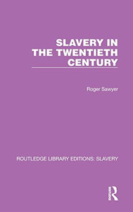 Slavery In The Twentieth Century (Routledge Library Editions: Slavery) Slavery In The Twentieth Century (Routledge Library Editions: Slavery)