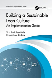 Building A Sustainable Lean Culture: An Implementation Guide (Continuous Improvement Series) Building A Sustainable Lean Culture: An Implementation Guide (Continuous Improvement Series)