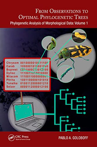 From Observations To Optimal Phylogenetic Trees: Phylogenetic Analysis Of Morphological Data: Volume 1 (Species And Systematics) From Observations To Optimal Phylogenetic Trees: Phylogenetic Analysis Of Morphological Data: Volume 1 (Species And Systematics)