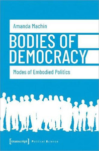 Bodies Of Democracy: Modes Of Embodied Politics (Political Science)