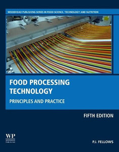 Food Processing Technology: Principles And Practice (Woodhead Publishing Series In Food Science, Technology And Nutrition) Food Processing Technology: Principles And Practice (Woodhead Publishing Series In Food Science, Technology And Nutrition)