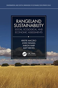 Rangeland Sustainability: Social, Ecological, And Economic Assessments (Environmental And Societal Dimensions Of Sustainable Development Goals) Rangeland Sustainability: Social, Ecological, And Economic Assessments (Environmental And Societal Dimensions Of Sustainable Development Goals)
