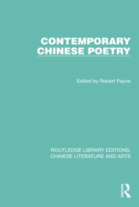Contemporary Chinese Poetry (Routledge Library Editions: Chinese Literature And Arts) Contemporary Chinese Poetry (Routledge Library Editions: Chinese Literature And Arts)