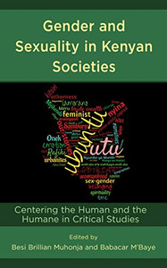 Gender And Sexuality In Kenyan Societies: Centering The Human And The Humane In Critical Studies (Gender And Sexuality In Africa And The Diaspora) Gender And Sexuality In Kenyan Societies: Centering The Human And The Humane In Critical Studies (Gender And Sexuality In Africa And The Diaspora)
