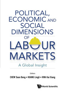 Political, Economic And Social Dimensions Of Labour Markets: A Global Insight
