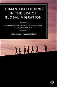 Human Trafficking In The Era Of Global Migration: Unraveling The Impact Of Neoliberal Economic Policy