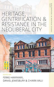 Heritage, Gentrification And Resistance In The Neoliberal City (Explorations In Heritage Studies, 5)