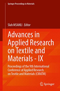Advances In Applied Research On Textile And Materials - Ix: Proceedings Of The 9Th International Conference Of Applied Research On Textile And ... (Springer Proceedings In Materials, 17) Advances In Applied Research On Textile And Materials - Ix: Proceedings Of The 9Th International Conference Of Applied Research On Textile And ... (Springer Proceedings In Materials, 17)