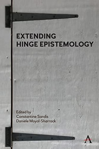 Extending Hinge Epistemology (Anthem Studies In Wittgenstein) Extending Hinge Epistemology (Anthem Studies In Wittgenstein)