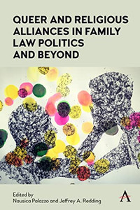 Queer And Religious Alliances In Family Law Politics And Beyond (Anthem Law And Society Series) Queer And Religious Alliances In Family Law Politics And Beyond (Anthem Law And Society Series)
