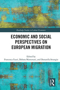 Economic And Social Perspectives On European Migration (Routledge Studies In Labour Economics) Economic And Social Perspectives On European Migration (Routledge Studies In Labour Economics)