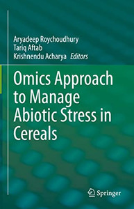Omics Approach To Manage Abiotic Stress In Cereals Omics Approach To Manage Abiotic Stress In Cereals