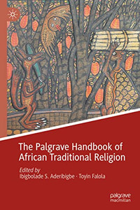 The Palgrave Handbook Of African Traditional Religion