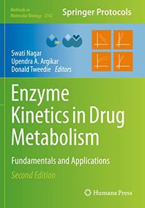 Enzyme Kinetics In Drug Metabolism: Fundamentals And Applications (Methods In Molecular Biology, 2342)