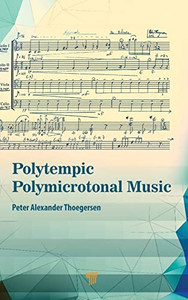 Polytempic Polymicrotonal Music: The Road Less Traveled