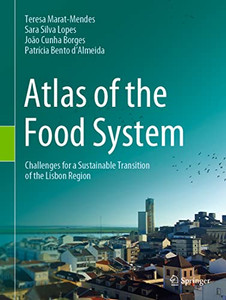 Atlas Of The Food System: Challenges For A Sustainable Transition Of The Lisbon Region