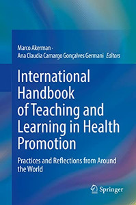 International Handbook Of Teaching And Learning In Health Promotion: Practices And Reflections From Around The World International Handbook Of Teaching And Learning In Health Promotion: Practices And Reflections From Around The World