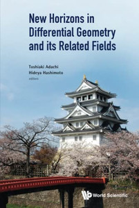New Horizons In Differential Geometry And Its Related Fields