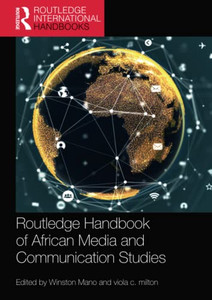 Routledge Handbook Of African Media And Communication Studies (Routledge International Handbooks)